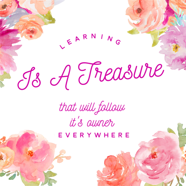 Learning is a treasure that will follow it's owner everywhere